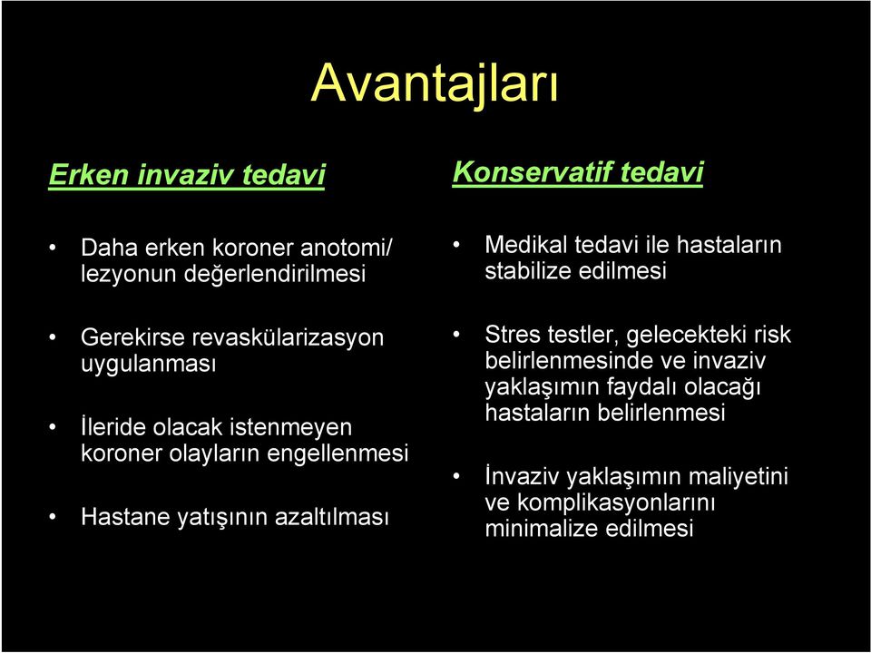 tedavi Medikal tedavi ile hastaların stabilize edilmesi Stres testler, gelecekteki risk belirlenmesinde ve invaziv