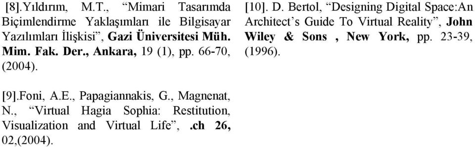 Der., Ankara, 19 (1), pp. 66-70, (2004). [10]. D.