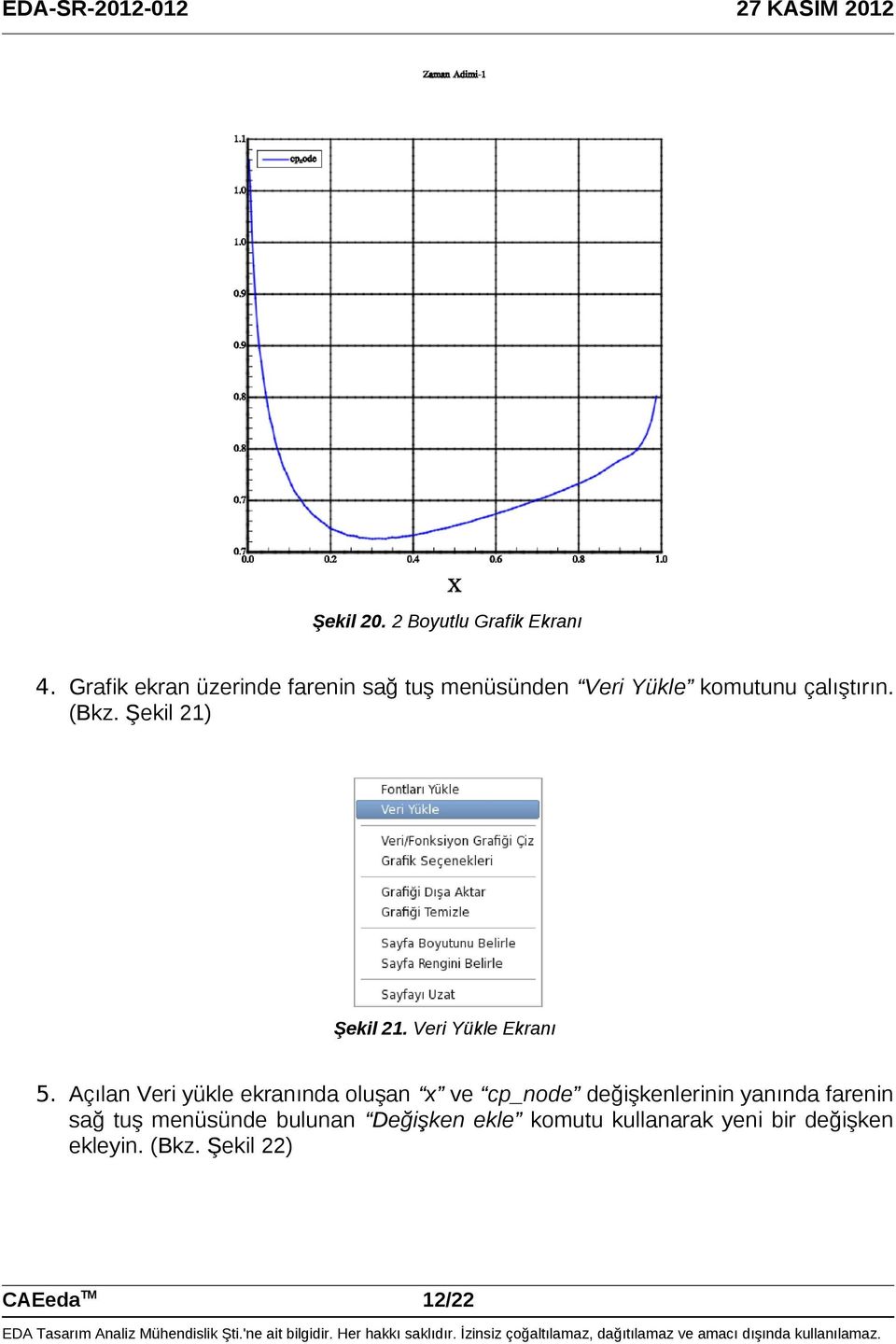 Şekil 21) Şekil 21. Veri Yükle Ekranı 5.