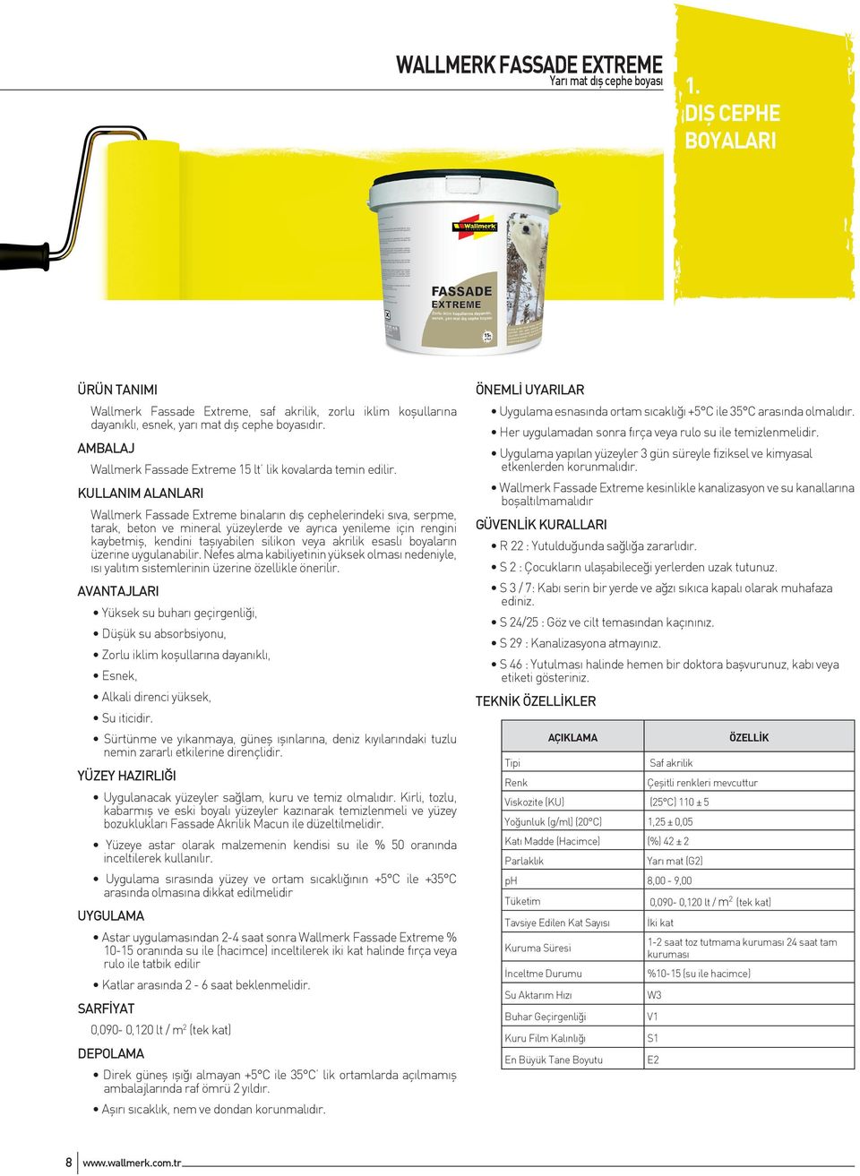 KULLANIM ALANLARI Wallmerk Fassade Extreme binaların dış cephelerindeki sıva, serpme, tarak, beton ve mineral yüzeylerde ve ayrıca yenileme için rengini kaybetmiş, kendini taşıyabilen silikon veya