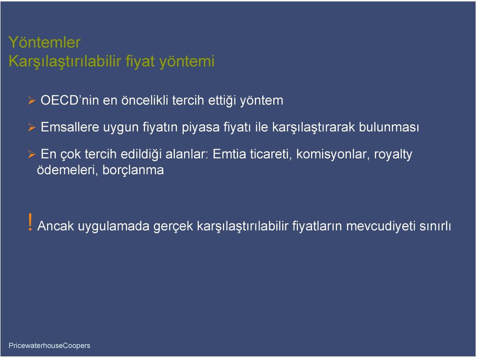 çok tercih edildiği alanlar: Emtia ticareti, komisyonlar, royalty ödemeleri,