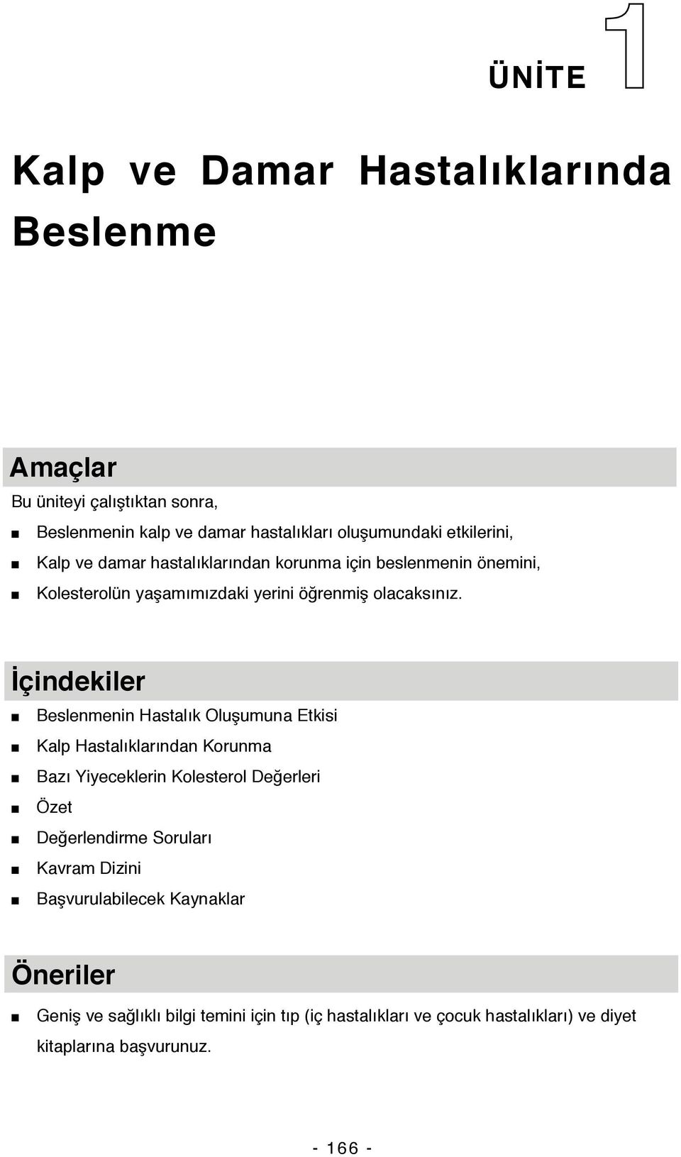 İçindekiler Beslenmenin Hastalık Oluşumuna Etkisi Kalp Hastalıklarından Korunma Bazı Yiyeceklerin Kolesterol Değerleri Özet Değerlendirme Soruları