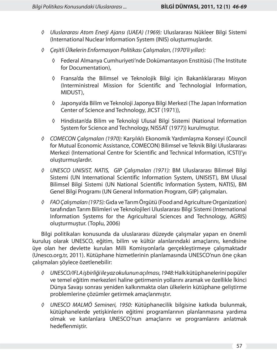 Çeşitli Ülkelerin Enformasyon Politikası Çalışmaları, (1970 li yıllar): Federal Almanya Cumhuriyeti nde Dokümantasyon Enstitüsü (The Institute for Documentation), Fransa da the Bilimsel ve Teknolojik