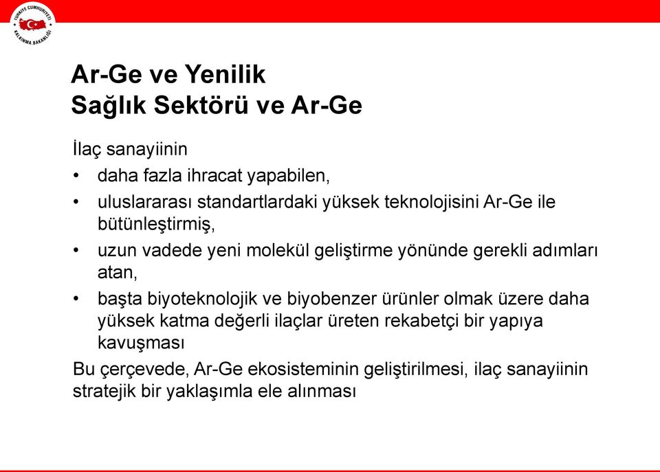 adımları atan, başta biyoteknolojik ve biyobenzer ürünler olmak üzere daha yüksek katma değerli ilaçlar üreten