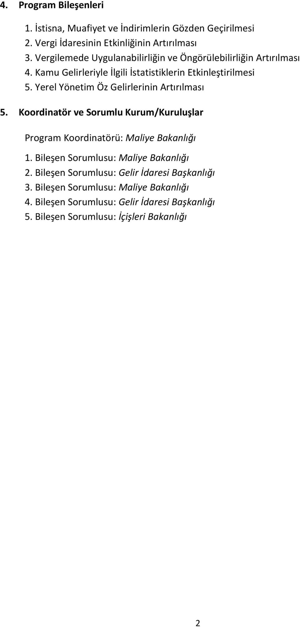 Kamu Gelirleriyle İlgili İstatistiklerin Etkinleştirilmesi 5. Yerel Yönetim Öz Gelirlerinin Artırılması 5.