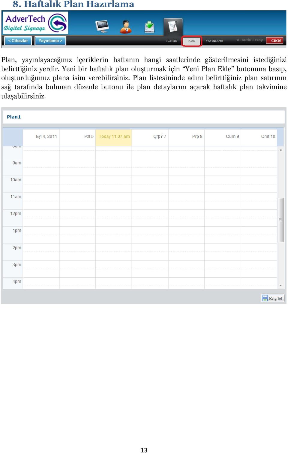 Yeni bir haftalık plan oluşturmak için Yeni Plan Ekle butonuna basıp, oluşturduğunuz plana isim