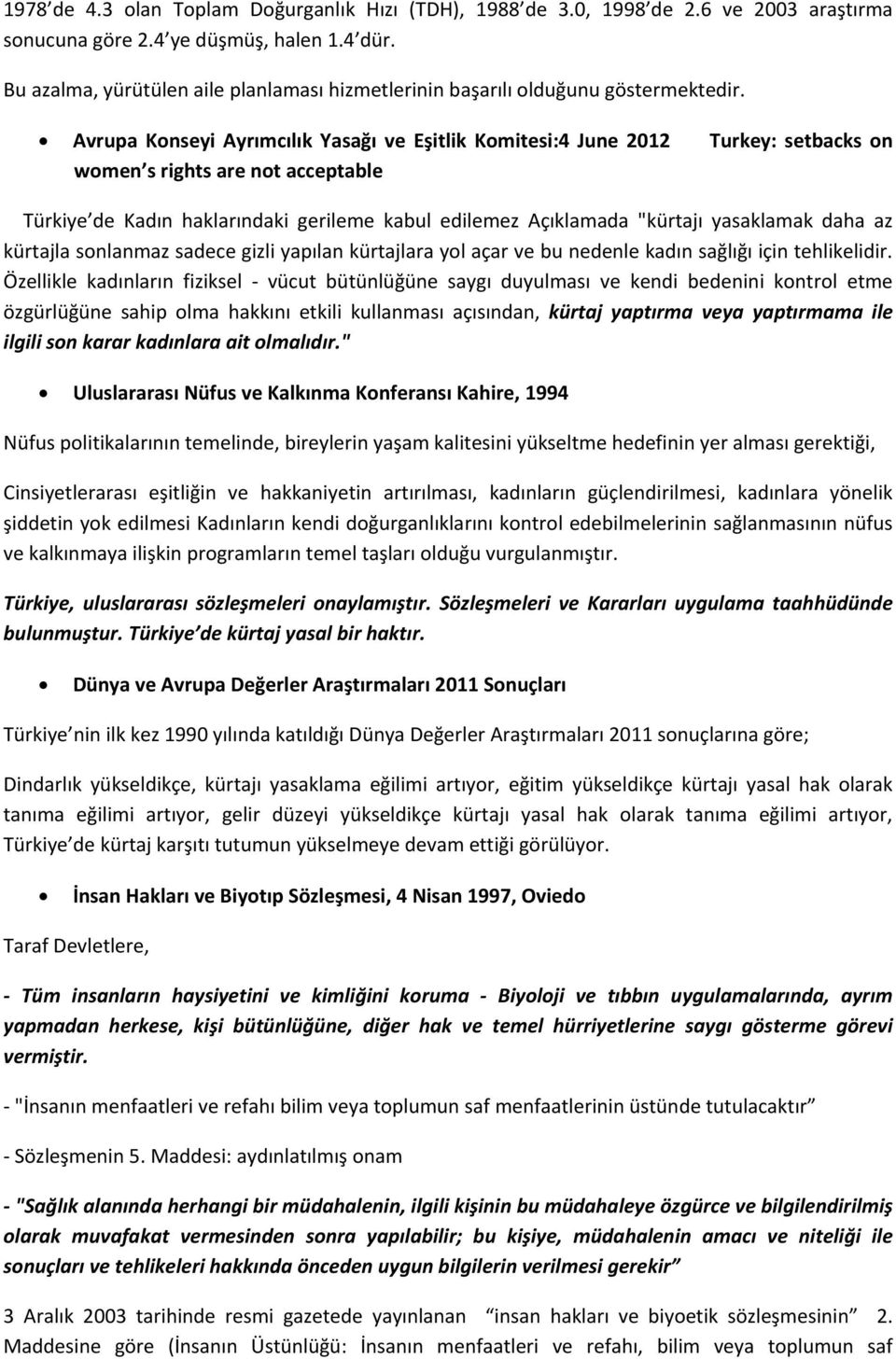 Avrupa Konseyi Ayrımcılık Yasağı ve Eşitlik Komitesi:4 June 2012 Turkey: setbacks on women s rights are not acceptable Türkiye de Kadın haklarındaki gerileme kabul edilemez Açıklamada "kürtajı