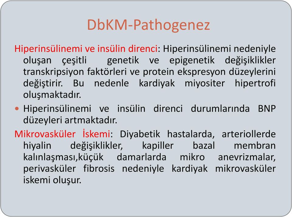 Hiperinsülinemi ve insülin direnci durumlarında BNP düzeyleri artmaktadır.