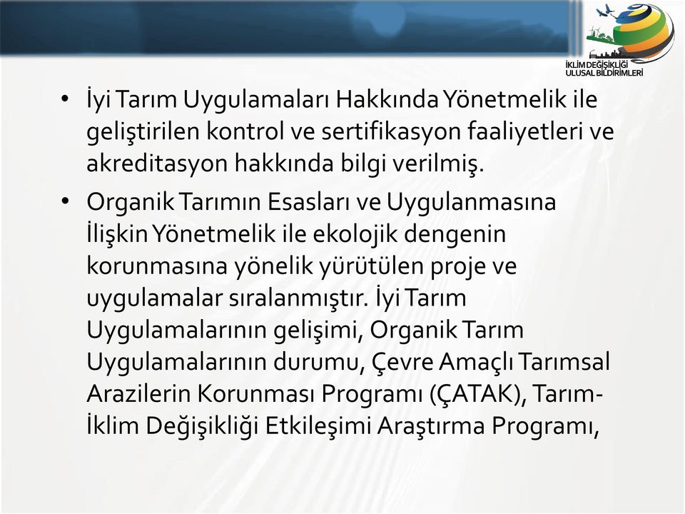 Organik Tarımın Esasları ve Uygulanmasına İlişkin Yönetmelik ile ekolojik dengenin korunmasına yönelik yürütülen proje