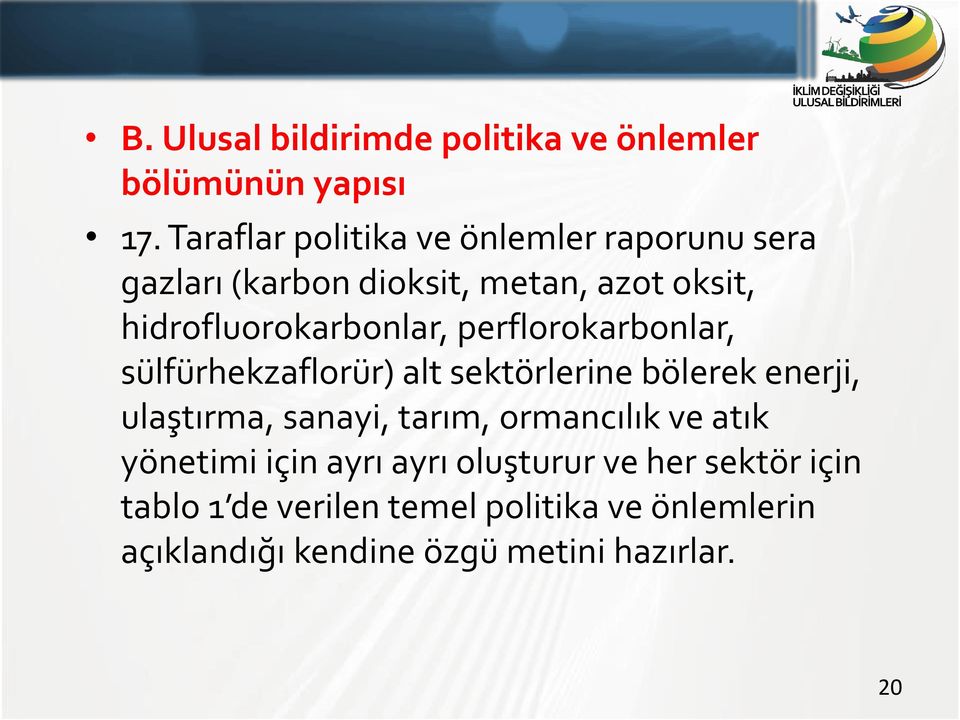 hidrofluorokarbonlar, perflorokarbonlar, sülfürhekzaflorür) alt sektörlerine bölerek enerji, ulaştırma,