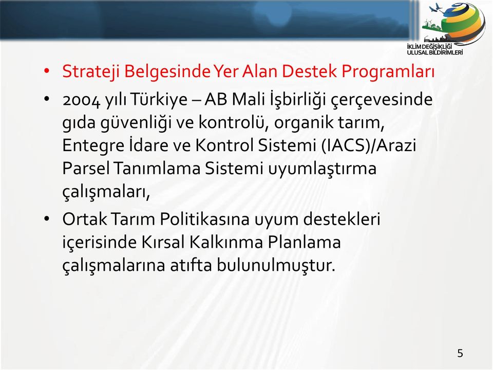 Sistemi (IACS)/Arazi Parsel Tanımlama Sistemi uyumlaştırma çalışmaları, Ortak Tarım