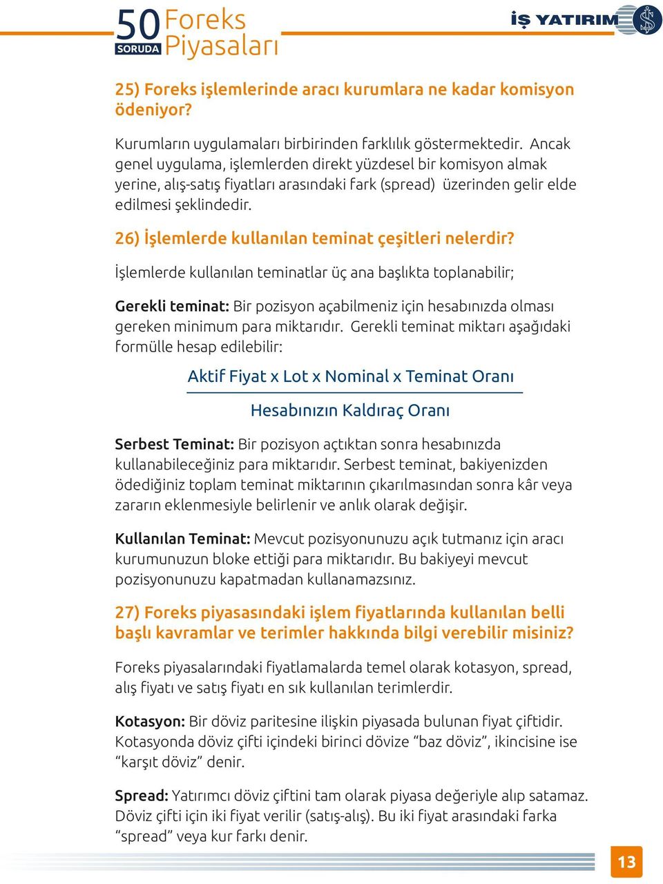 26) İşlemlerde kullanılan tem nat çeş tler nelerd r?