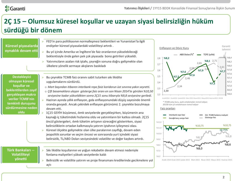 piyasalardaki volatiliteyi artırdı. Bu yıl içinde Amerika ve İngiltere de faiz oranlarının yükselebileceği beklentisiyle önde gelen pek çok piyasada bono getirileri yükseldi.