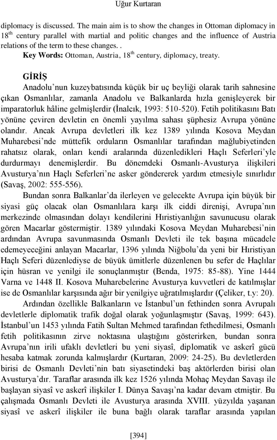 . Key Words: Ottoman, Austria, 18 th century, diplomacy, treaty.
