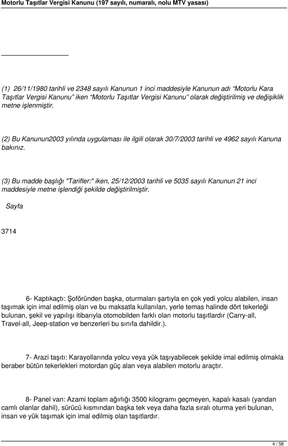 (3) Bu madde başlığı "Tarifler:" iken, 25/12/2003 tarihli ve 5035 sayılı Kanunun 21 inci maddesiyle metne işlendiği şekilde değiştirilmiştir.