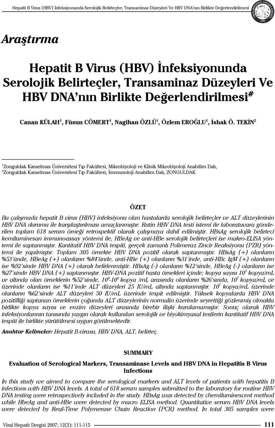 TEKİN 2 1 Zonguldak Karaelmas Üniversitesi Tıp Fakültesi, Mikrobiyoloji ve Klinik Mikrobiyoloji Anabilim Dalı, 2 Zonguldak Karaelmas Üniversitesi Tıp Fakültesi, İmmunoloji Anabilim Dalı, ZONGULDAK