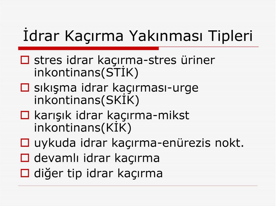 inkontinans(skik) karışık idrar kaçırma-mikst inkontinans(kik)