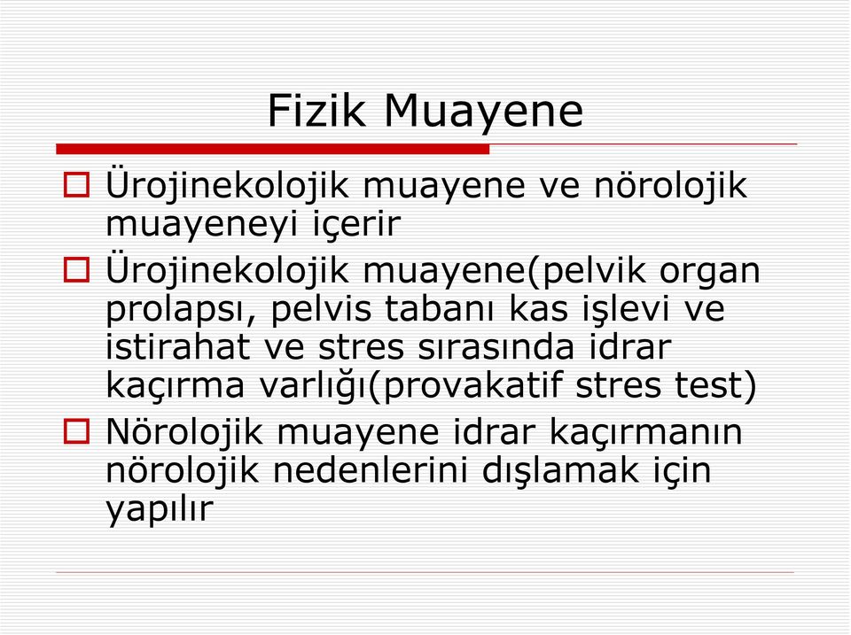 istirahat ve stres sırasında idrar kaçırma varlığı(provakatif stres test)