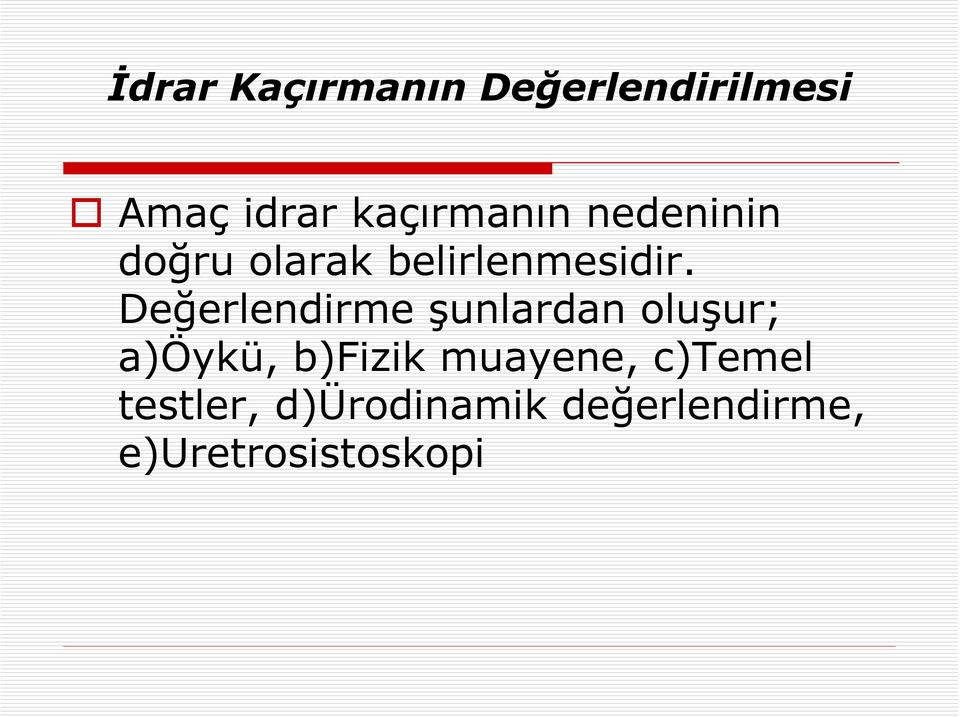 Değerlendirme şunlardan oluşur; a)öykü, b)fizik