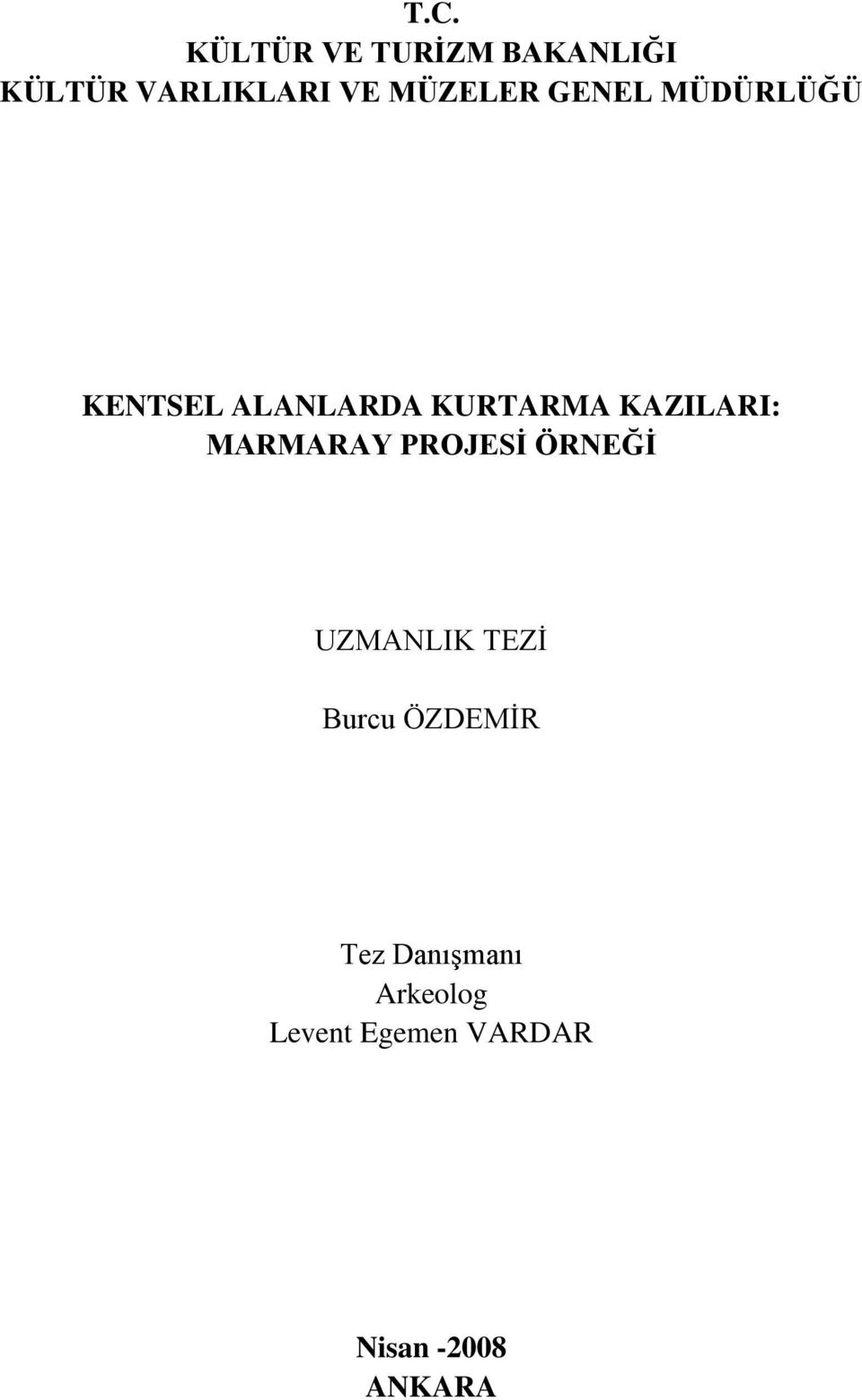 KAZILARI: MARMARAY PROJESİ ÖRNEĞİ UZMANLIK TEZİ Burcu