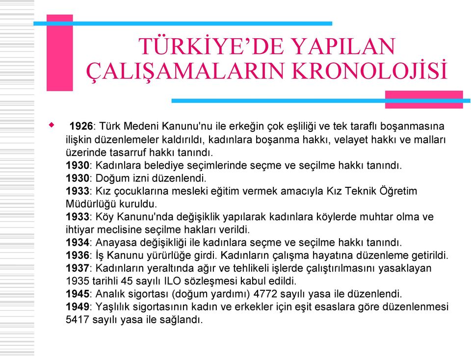 1933: Kız çocuklarına mesleki eğitim vermek amacıyla Kız Teknik Öğretim Müdürlüğü kuruldu.