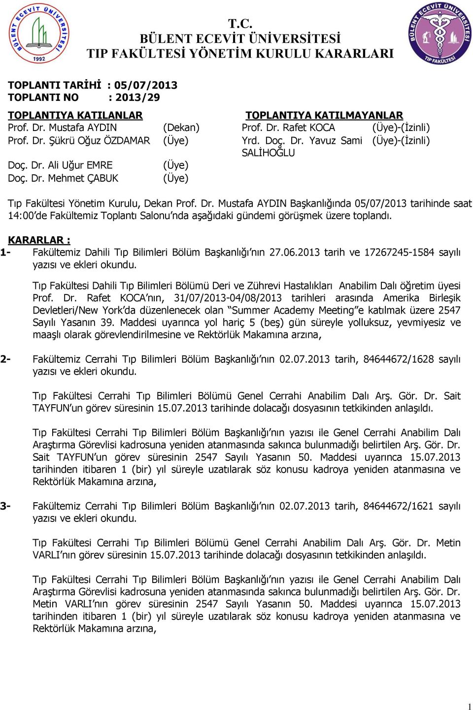 KARARLAR : 1- Fakültemiz Dahili Tıp Bilimleri Bölüm BaĢkanlığı nın 27.06.