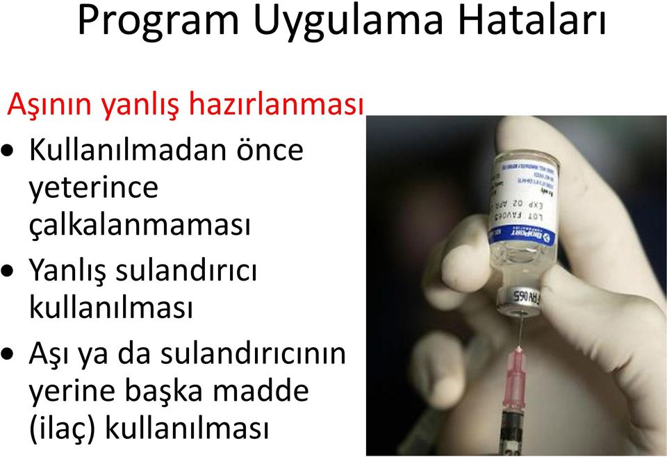 çalkalanmaması Yanlış sulandırıcı kullanılması