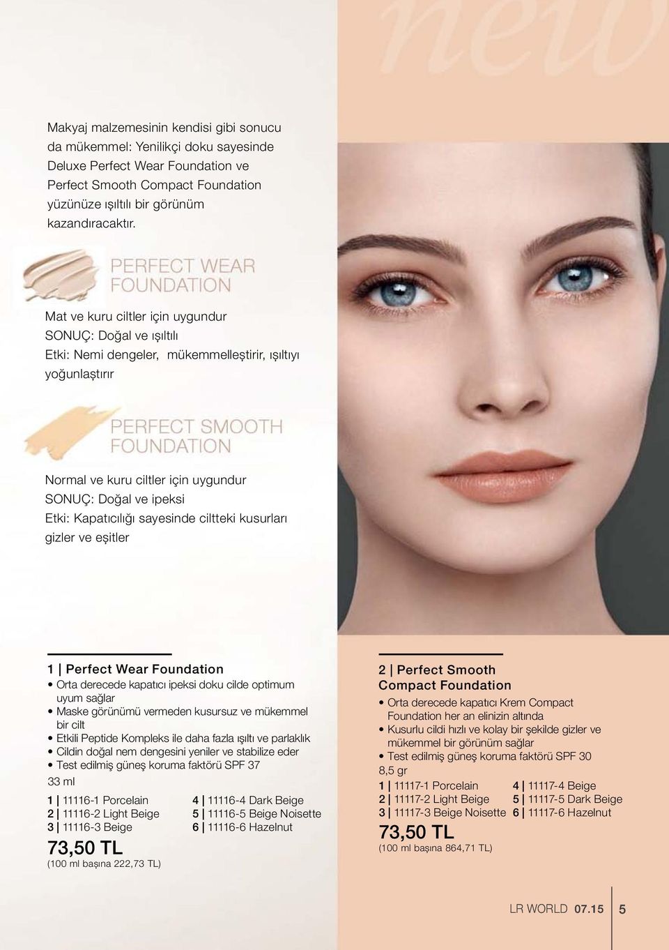 sayesinde ciltteki kusurları gizler ve eşitler 1 Perfect Wear Foundation Orta derecede kapatıcı ipeksi doku cilde optimum uyum sağlar Maske görünümü vermeden kusursuz ve mükemmel bir cilt Etkili