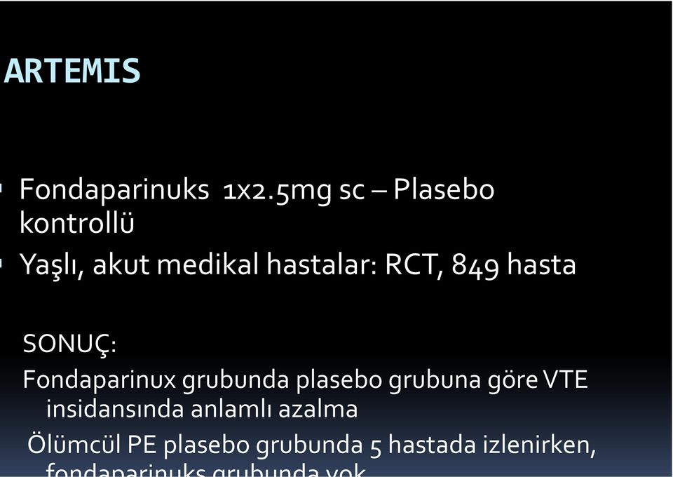 RCT, 849 hasta SONUÇ: Fondaparinux grubunda plasebo