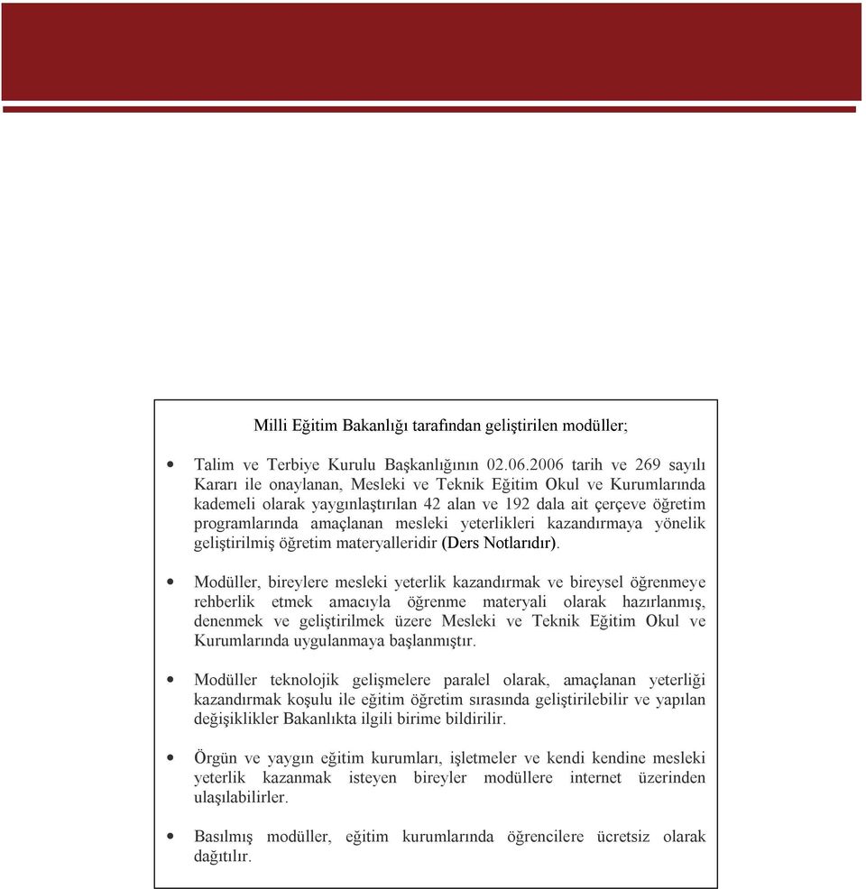 yeterlikleri kazandırmaya yönelik geliştirilmiş öğretim materyalleridir (Ders Notlarıdır).