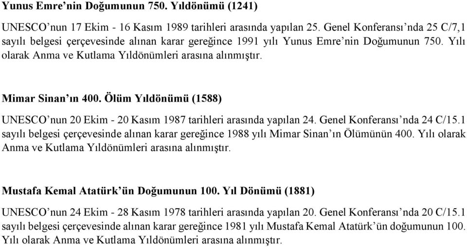 Ölüm Yıldönümü (1588) UNESCO nun 20 Ekim - 20 Kasım 1987 tarihleri arasında yapılan 24. Genel Konferansı nda 24 C/15.