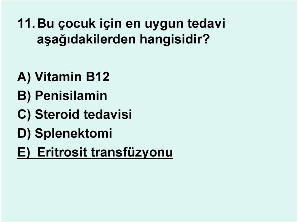 A) Vitamin B12 B) Penisilamin C)