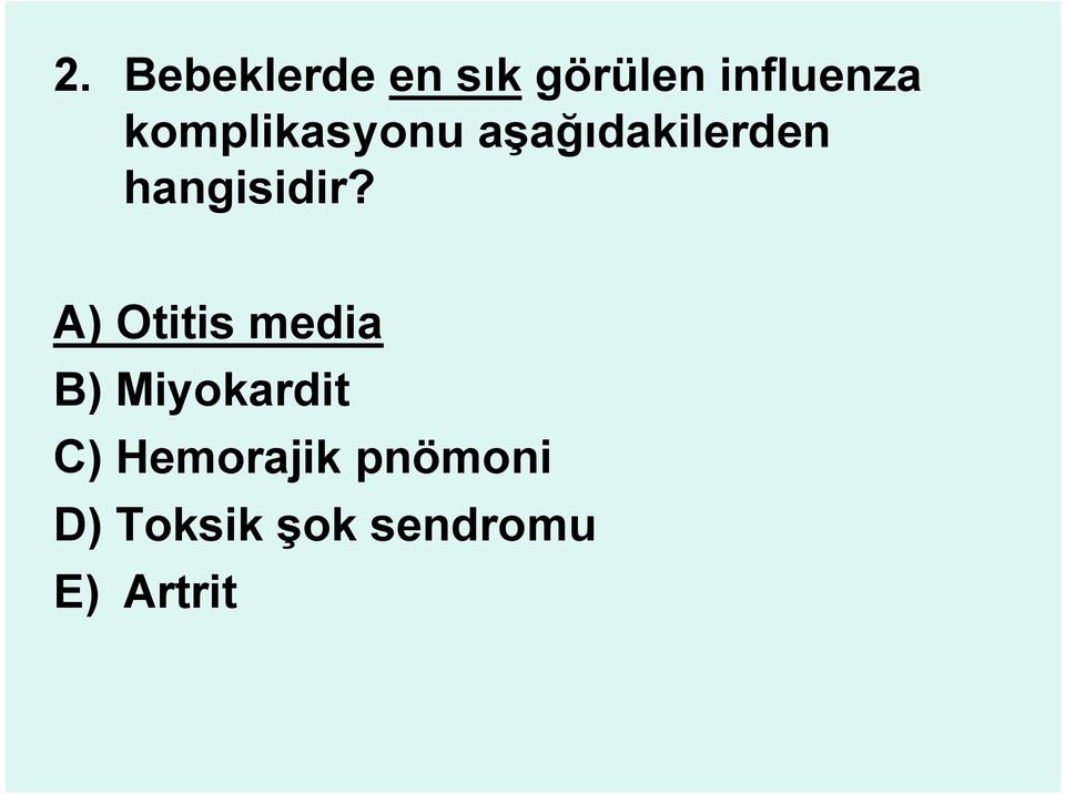 A) Otitis media B) Miyokardit C)