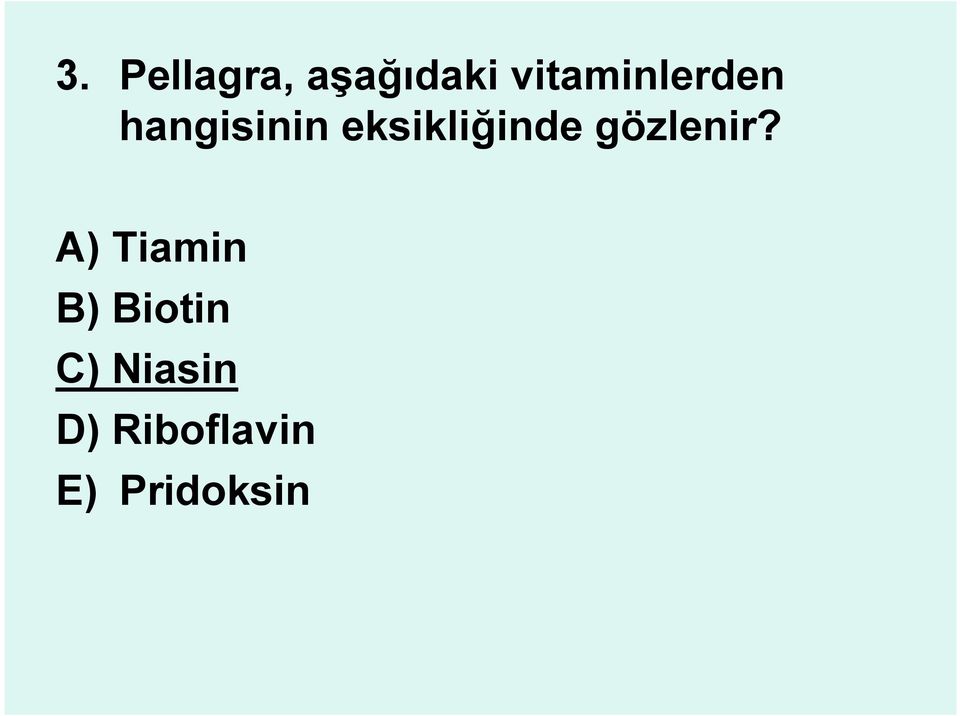 eksikliğinde gözlenir?