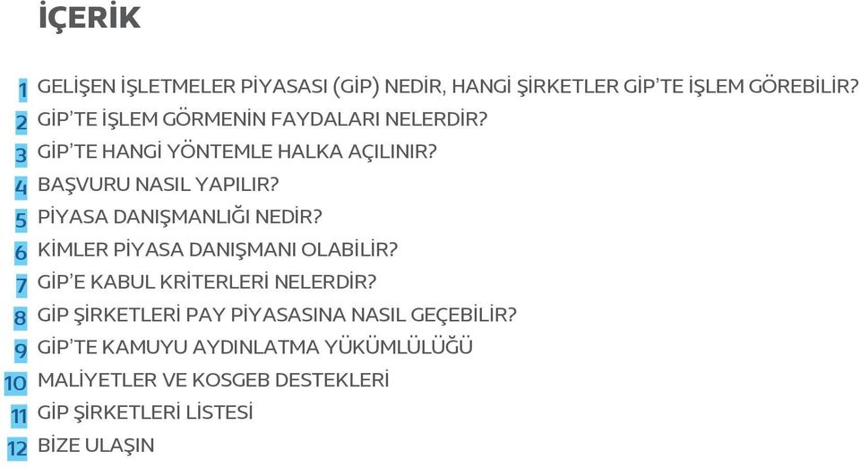 5 PİYASA DANIŞMANLIĞI NEDİR? 6 KİMLER PİYASA DANIŞMANI OLABİLİR? 7 GİP E KABUL KRİTERLERİ NELERDİR?