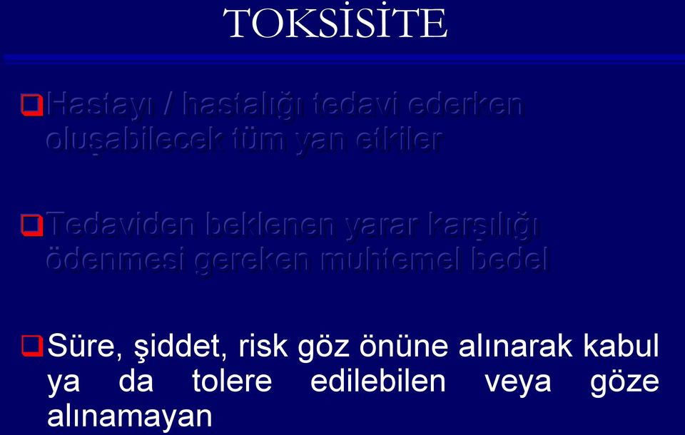 ödenmesi gereken muhtemel bedel Süre, şiddet, risk göz