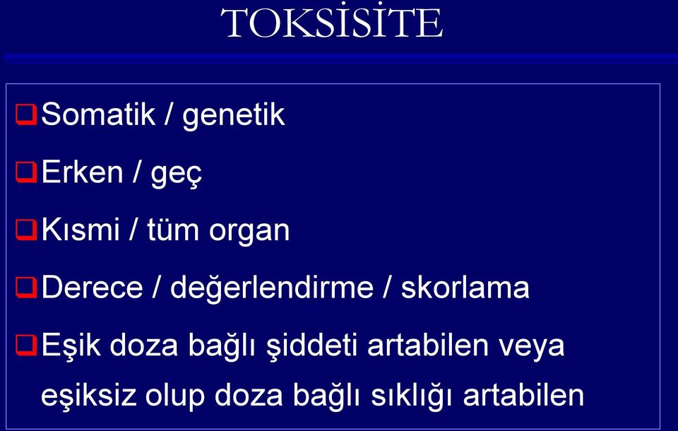 skorlama Eşik doza bağlı şiddeti artabilen