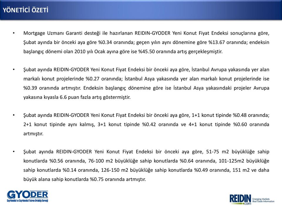 Şubat ayında REIDIN-GYODER Yeni Konut Fiyat Endeksi bir önceki aya göre, İstanbul Avrupa yakasında yer alan markalı konut projelerinde %0.