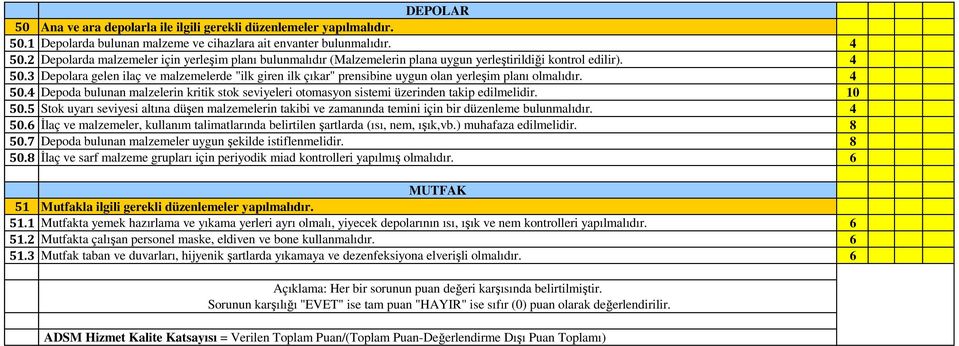 3 Depolara gelen ilaç ve malzemelerde "ilk giren ilk çıkar" prensibine uygun olan yerleşim planı olmalıdır. 4 50.