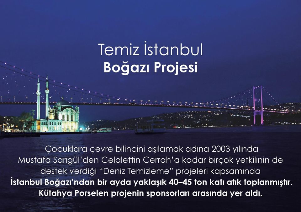 verdiği Deniz Temizleme projeleri kapsamında İstanbul Boğazı ndan bir ayda
