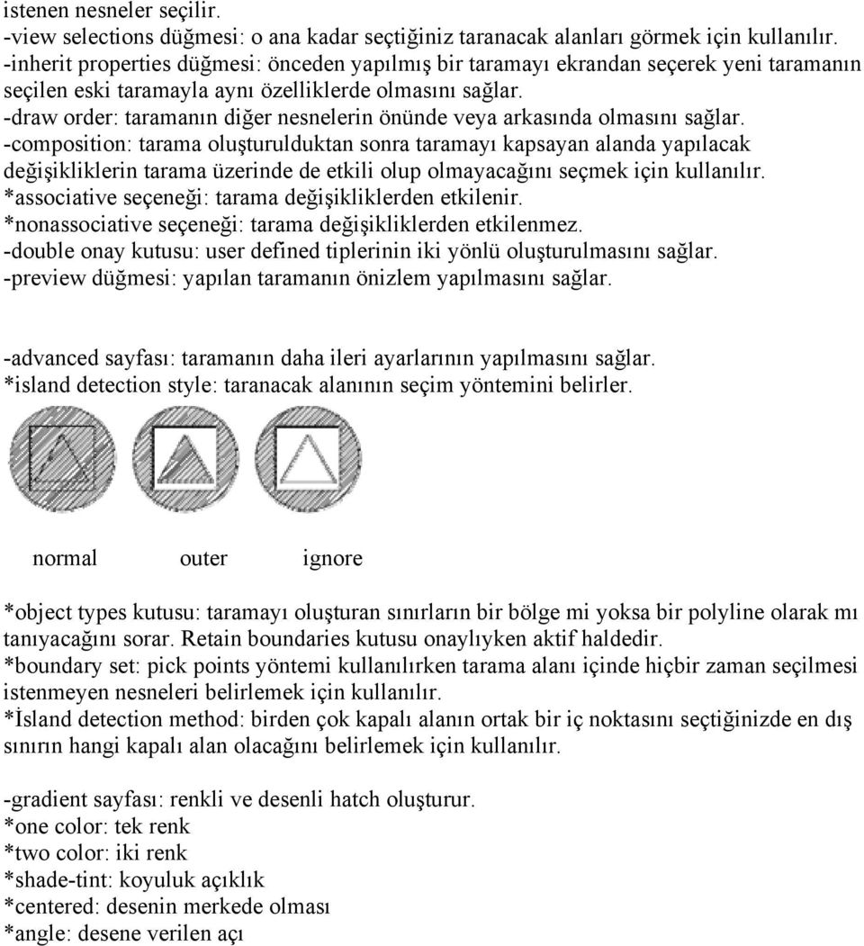 -draw order: taramanın diğer nesnelerin önünde veya arkasında olmasını sağlar.