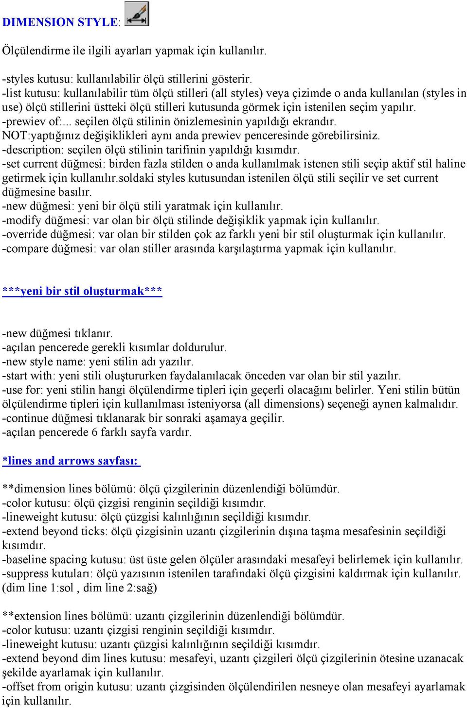 -prewiev of:... seçilen ölçü stilinin önizlemesinin yapıldığı ekrandır. NOT:yaptığınız değişiklikleri aynı anda prewiev penceresinde görebilirsiniz.