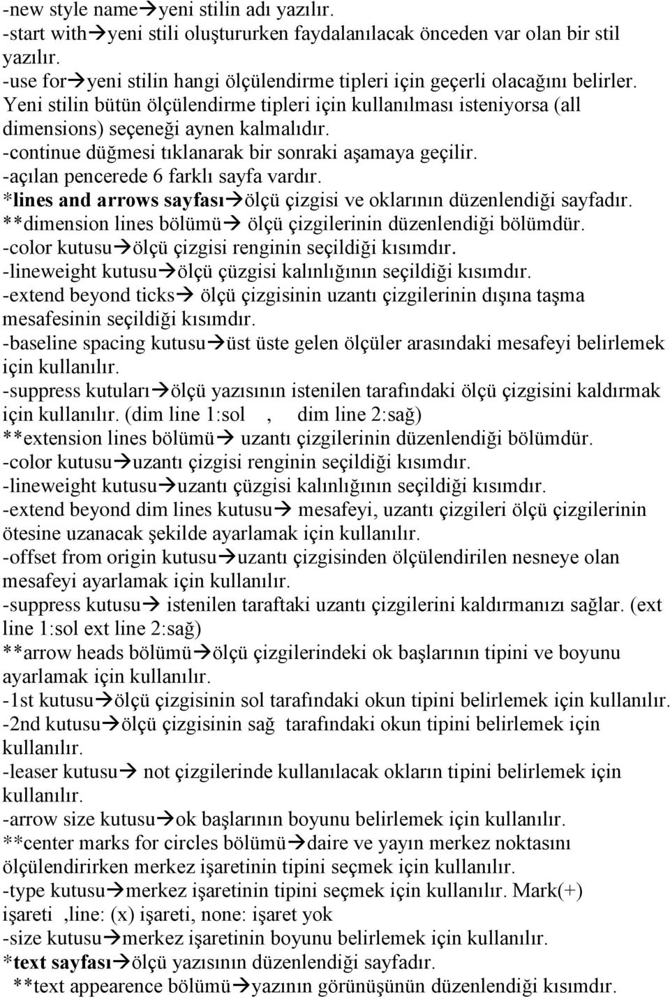 -continue düğmesi tıklanarak bir sonraki aşamaya geçilir. -açılan pencerede 6 farklı sayfa vardır. *lines and arrows sayfası ölçü çizgisi ve oklarının düzenlendiği sayfadır.