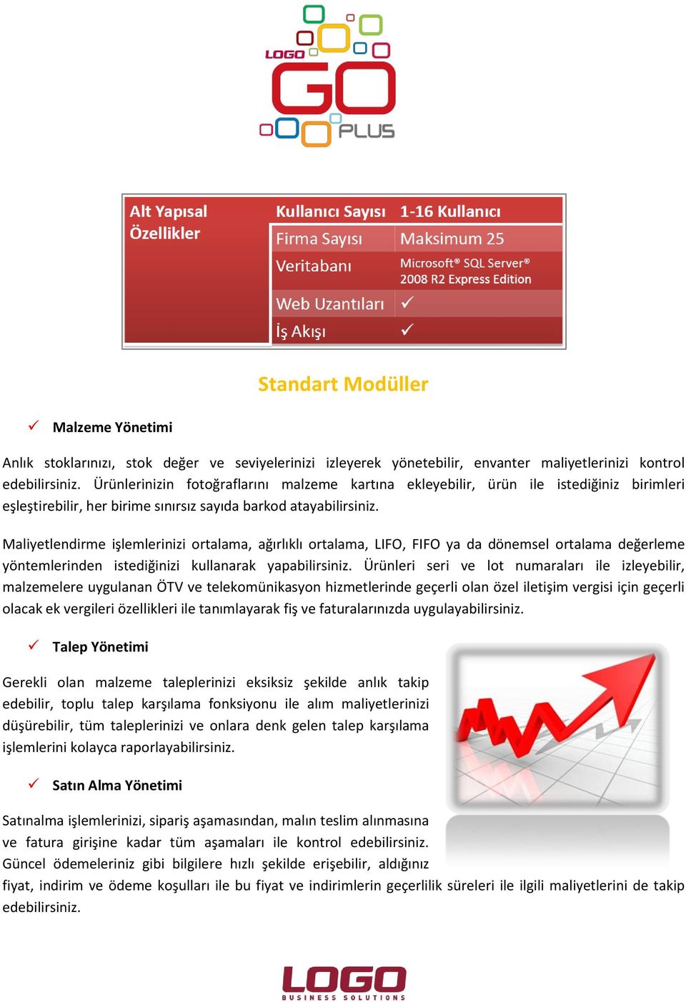 Maliyetlendirme işlemlerinizi ortalama, ağırlıklı ortalama, LIFO, FIFO ya da dönemsel ortalama değerleme yöntemlerinden istediğinizi kullanarak yapabilirsiniz.