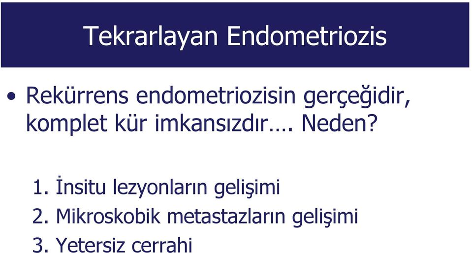 imkansızdır. Neden? 1.