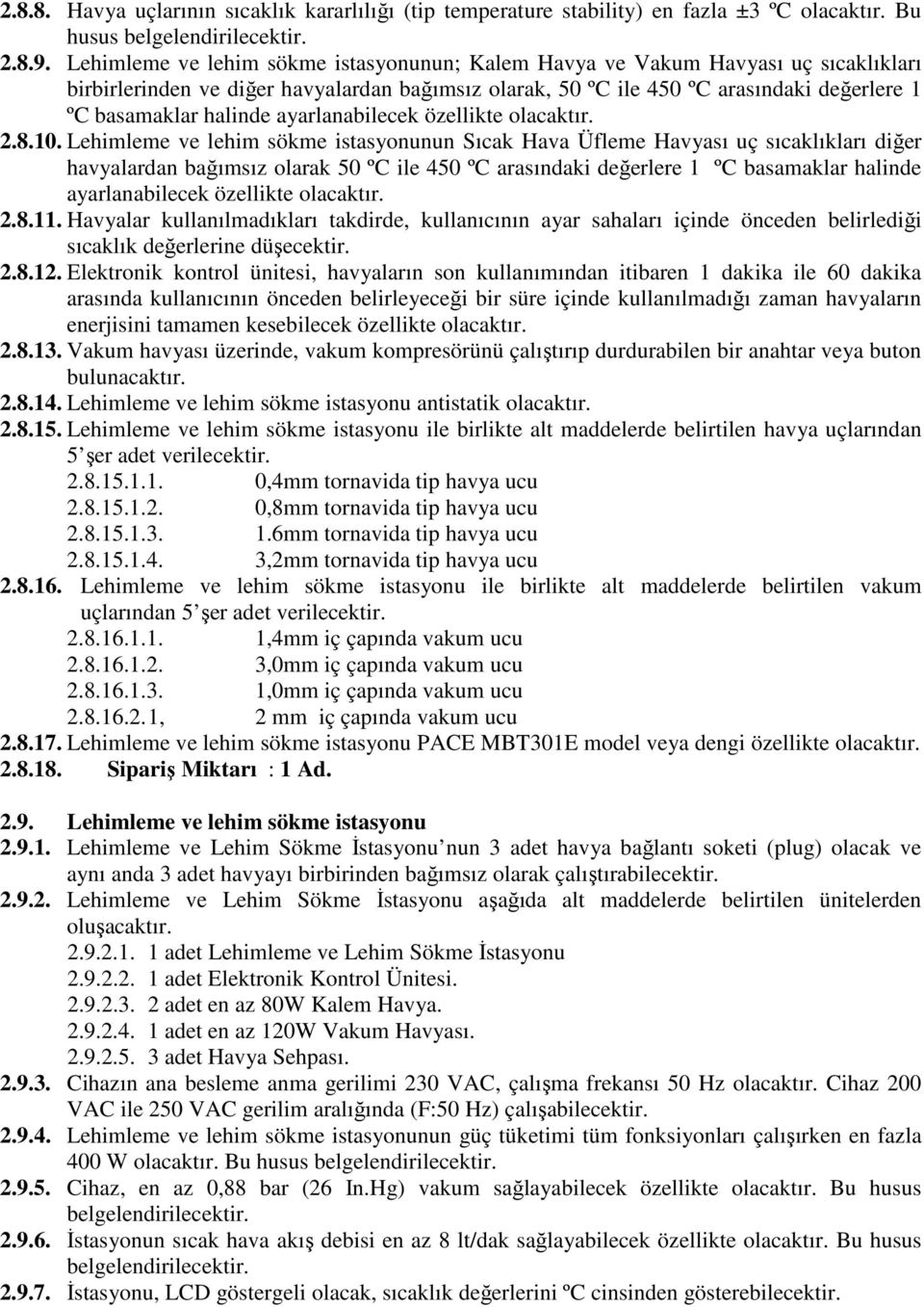 ayarlanabilecek özellikte olacaktır. 2.8.10.