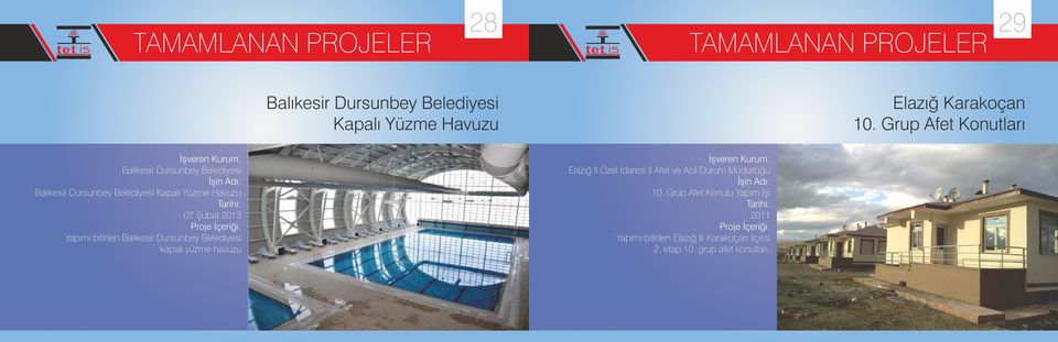 Şubat 2013 Yapımı bitirilen Balıkesir Dursunbey Belediyesi kapalı yüzme havuzu Elazığ İl Özel İdaresi İl