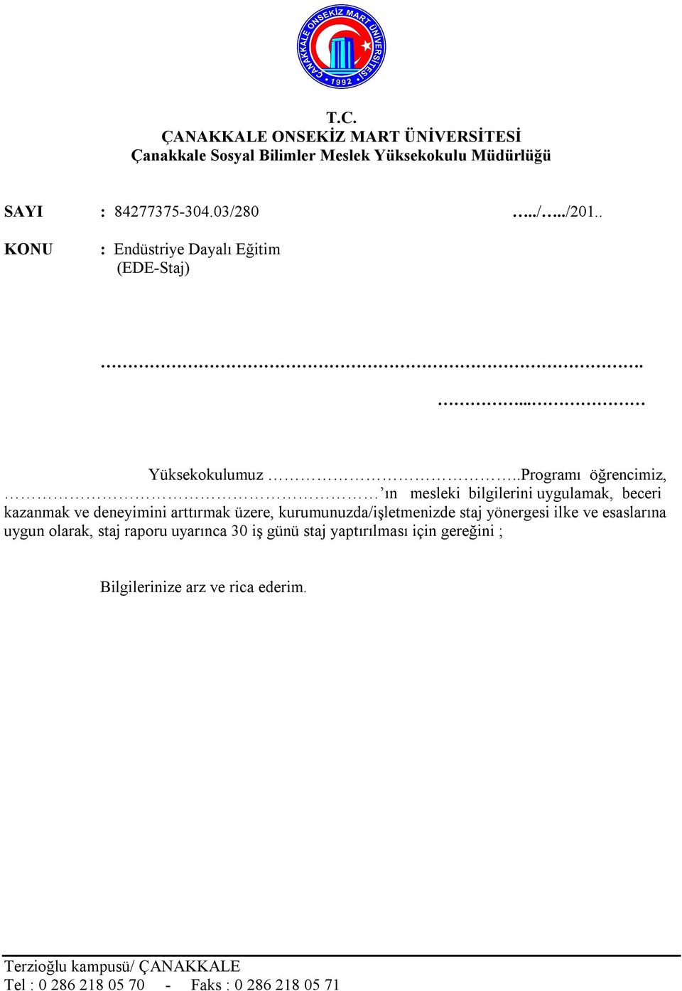 .Programı öğrencimiz, ın mesleki bilgilerini uygulamak, beceri kazanmak ve deneyimini arttırmak üzere,