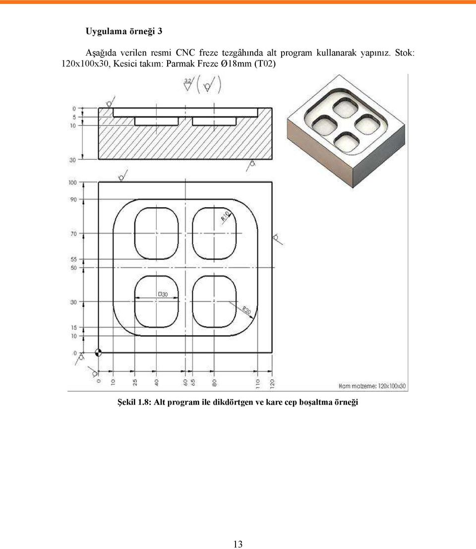 Stok: 120x100x30, Kesici takım: Parmak Freze Ø18mm