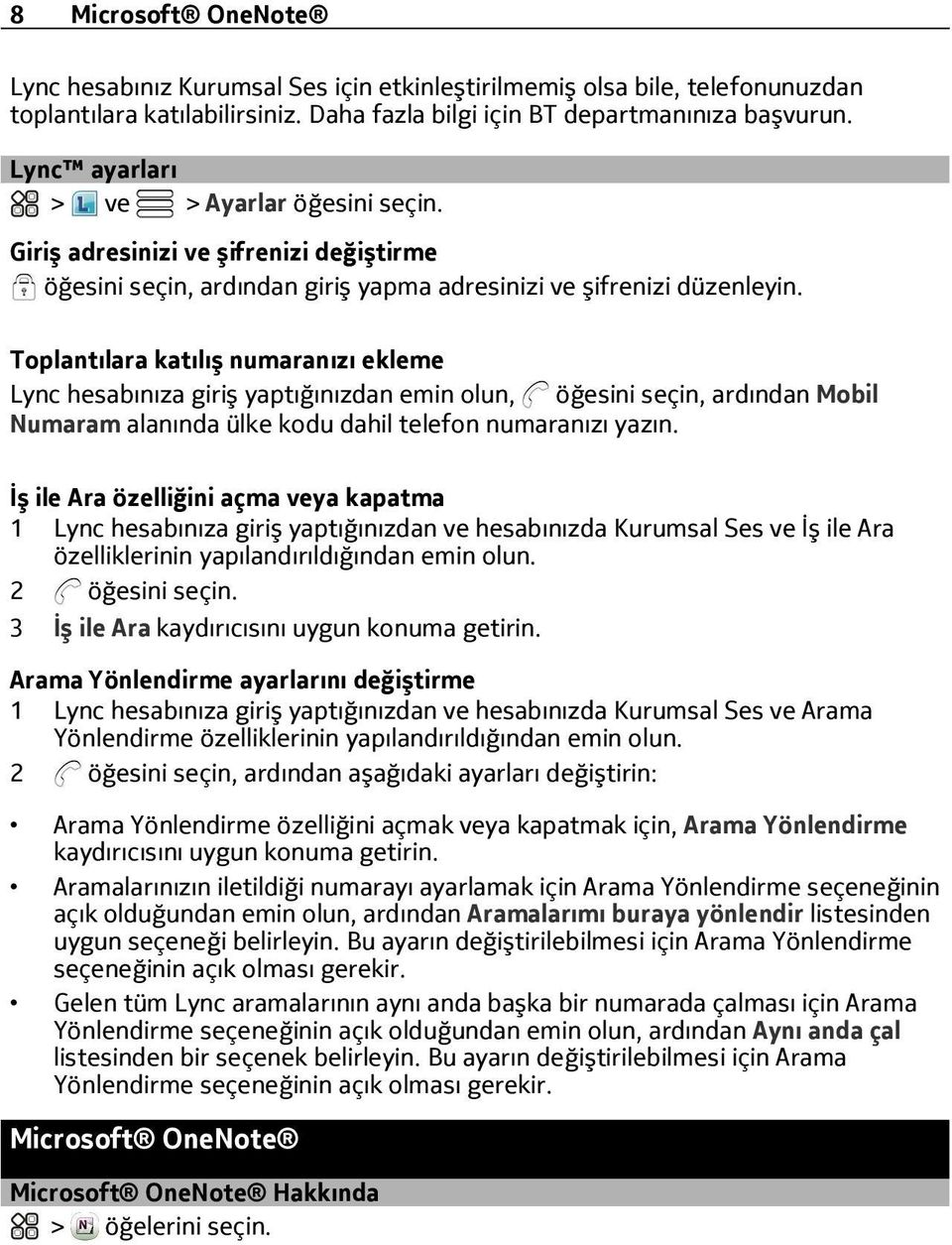 Toplantılara katılış numaranızı ekleme Lync hesabınıza giriş yaptığınızdan emin olun, öğesini seçin, ardından Mobil Numaram alanında ülke kodu dahil telefon numaranızı yazın.